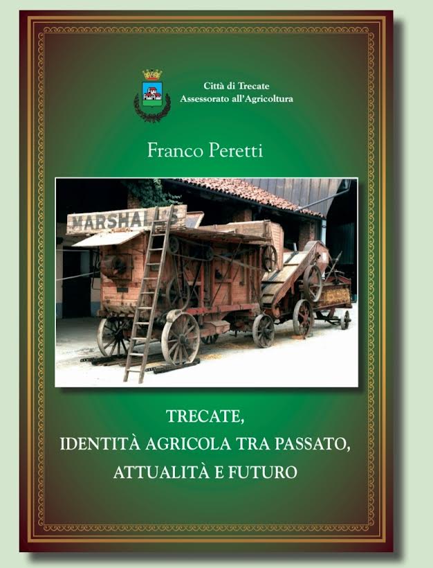 Dal 15 Aprile Disponibili Le Copie Del Libro “Trecate, Identita’ Agricola Tra Passato, Attualita’ E Futuro”